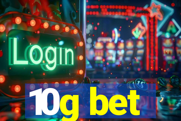 10g bet